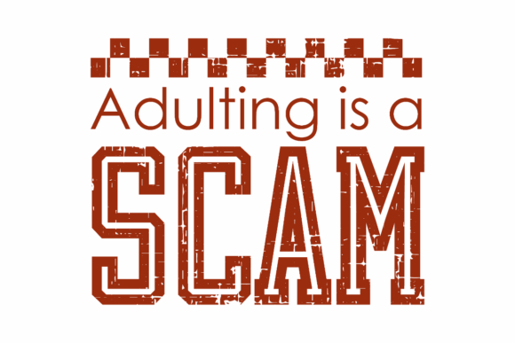 Adulting is a Scam Graphics and Crafts