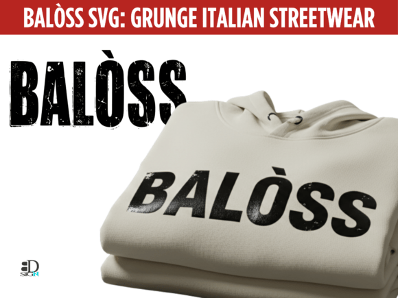 Balòss SVG Grunge Italian Streetwear: Graphics with a Rebel Heart