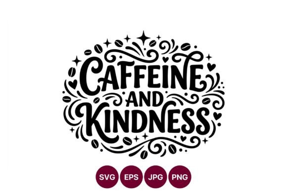 Caffeine and Kindness Coffee Quote Graphics