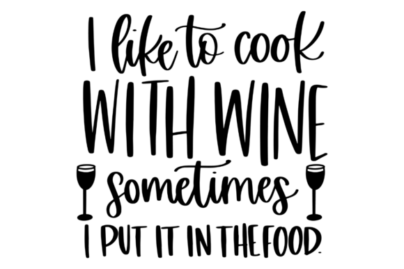 Funny Wine and Cooking Quote: A Versatile Graphic for Crafts