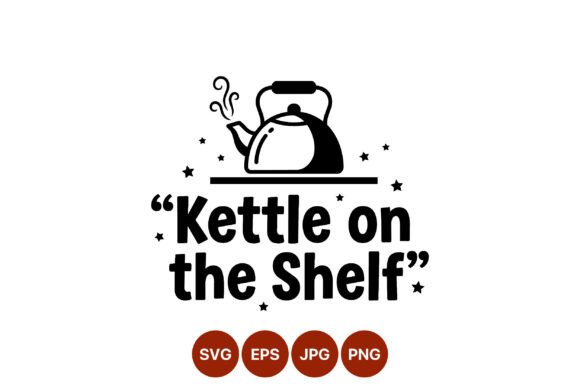Kettle on the Shelf Quote Black White Graphics