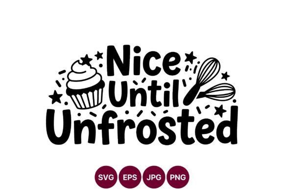 Nice Until Unfrosted Cupcake Vector Art