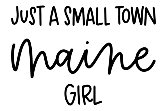 Small Town Maine Girl: A Graphic Design Asset for Crafts and Themed Projects